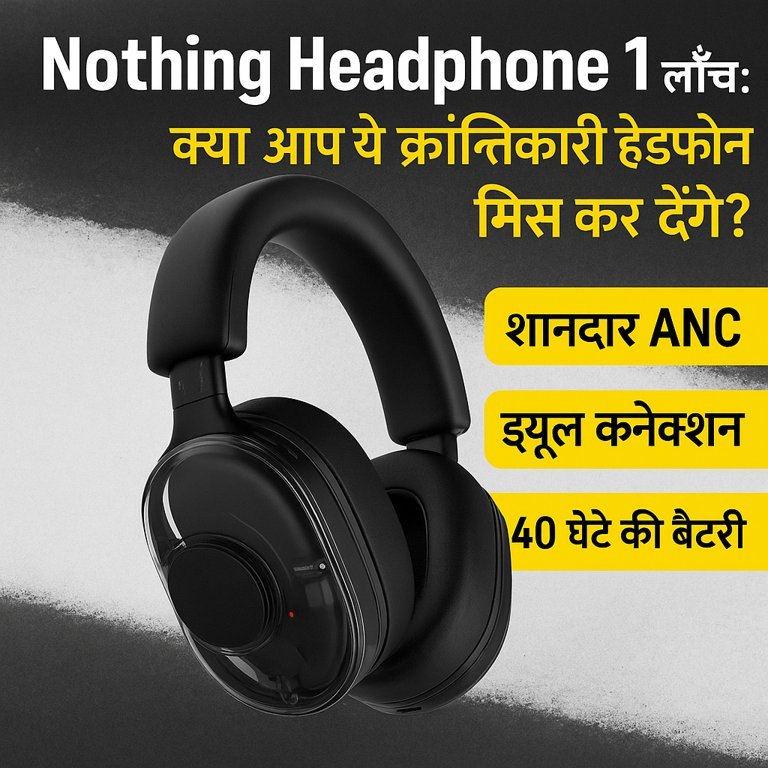 "Nothing Headphone 1 का डिजिटल विज्ञापन जिसमें ANC, ड्यूल कनेक्शन और 40 घंटे की बैटरी को दर्शाया गया है।